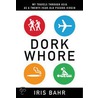 Dork Whore door Iris Bahr