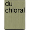 Du Chloral door Marious Antoine Horand