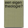 Een eigen theologie? by Y. Schaaf