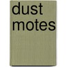 Dust Motes door Anne Coston-Bagby