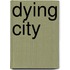 Dying City