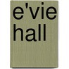 E'Vie Hall door L. Griffin