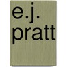 E.J. Pratt by E.J. Pratt