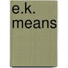 E.K. Means door Eldred Kurtz Means