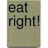 Eat Right! by Matt Doeden