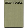 Eco-Freaks door John Berlau