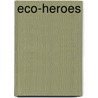 Eco-Heroes by Aubrey Wallace