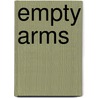 Empty Arms door Deanna Lamb