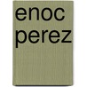Enoc Perez door Marc von Schlegell