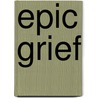 Epic Grief by Christos C. Tsagalis
