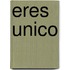 Eres Unico