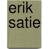 Erik Satie door Grete Wehmeyer