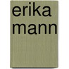 Erika Mann door Irmela von der Lühe