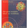 Het grote mandala kleur- en werkboek by R. Dahlke