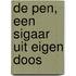 De pen, een sigaar uit eigen doos