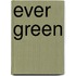 Ever Green