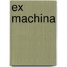 Ex Machina door Jonathan Ball