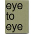 Eye to Eye