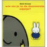 Wie zie je in de dierentuin, Nijntje? door Dick Bruna
