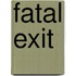 Fatal Exit