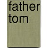 Father Tom door Peter P. McLoughlin