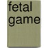 Fetal Game