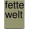 Fette Welt door Helmut Krausser