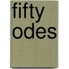 Fifty Odes by Pablo Neruda