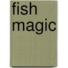 Fish Magic by Elisabeth Borchers