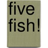 Five Fish! by Beth Harwood