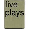 Five Plays by Frederico Garcia Lorca