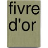 Fivre D'Or door Gustave Aimard