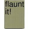 Flaunt It! door Therese Quinn