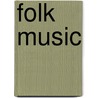 Folk Music by Ronald D. Cohen