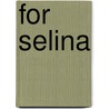 For Selina by Sandra Wynn