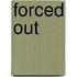 Forced Out