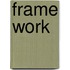 Frame Work