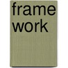 Frame Work by Gary Colombo