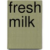 Fresh Milk door Fiona Giles