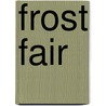 Frost Fair by Elizabeth Hawksley
