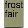 Frost Fair door Elizabeth Hawksley