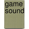 Game Sound door Karen Collins