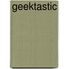 Geektastic by Unknown