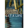 Get A Life door Nadine Gordimer