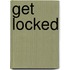 Get Locked