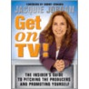 Get On Tv! by Jacquie Jordan