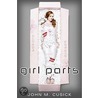 Girl Parts by John M. Cusick