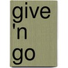 Give 'n Go by Kerby Mae Robinson