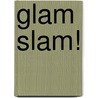 Glam Slam! door Mickey Gill