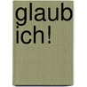 Glaub Ich! by Ramona Richter